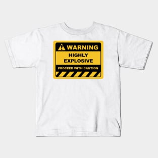 Human Warning Sign HIGHLY EXPLOSIVE PROCEED WITH CAUTION Sayings Sarcasm Humor Quotes Kids T-Shirt